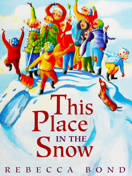 Title details for This Place in the Snow by Rebecca Bond - Available